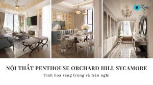 Nội thất penthouse orchard hill sycamore