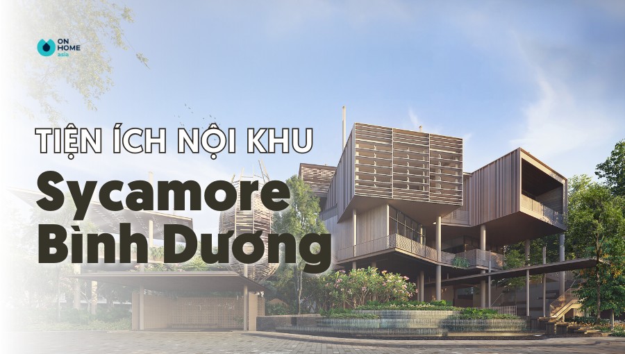 Tiện ích nội khu sycamore bình dương - phân khu the orchard