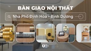 Bàn giao nội thất nhà phố định hòa - bình dương